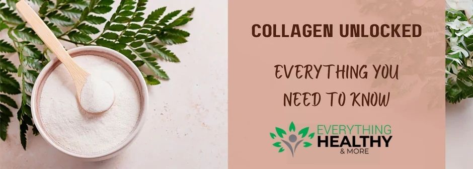 Collagen Unlocked: All You Need To Know